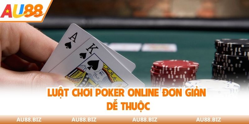 Luật chơi poker online đơn giản dễ thuộc