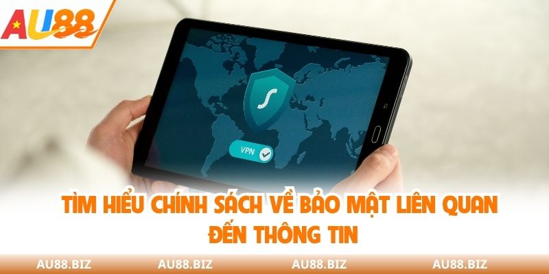 Tìm hiểu chính sách về bảo mật liên quan đến thông tin